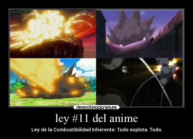 ley #11 del anime - Ley de la Combustibilidad Inherente: Todo explota. Todo.