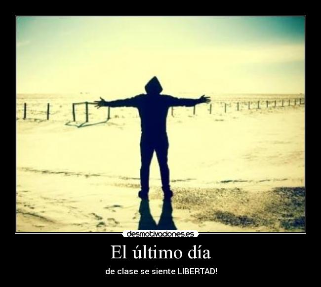 El último día - de clase se siente LIBERTAD!