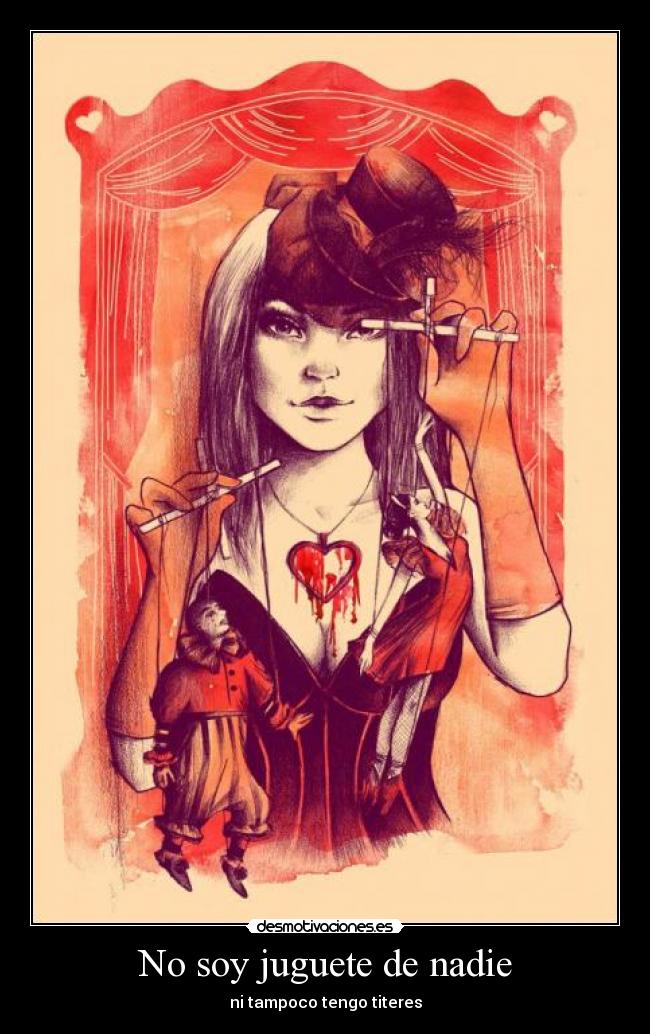 No soy juguete de nadie - ni tampoco tengo titeres