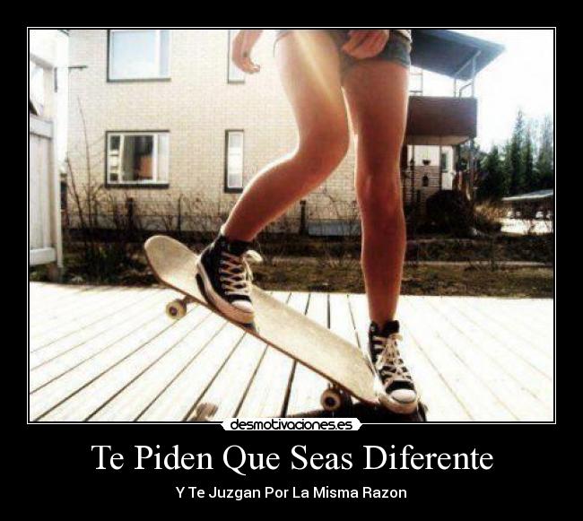 Te Piden Que Seas Diferente -