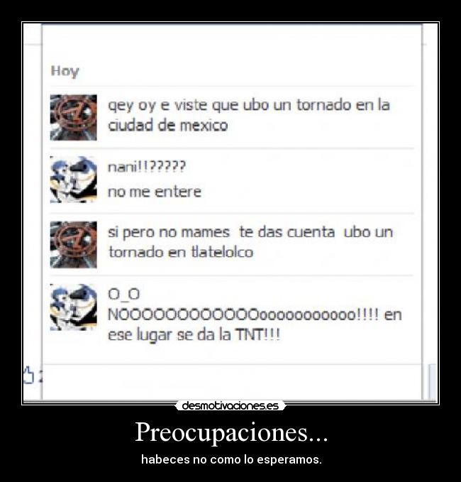 Preocupaciones... - habeces no como lo esperamos.