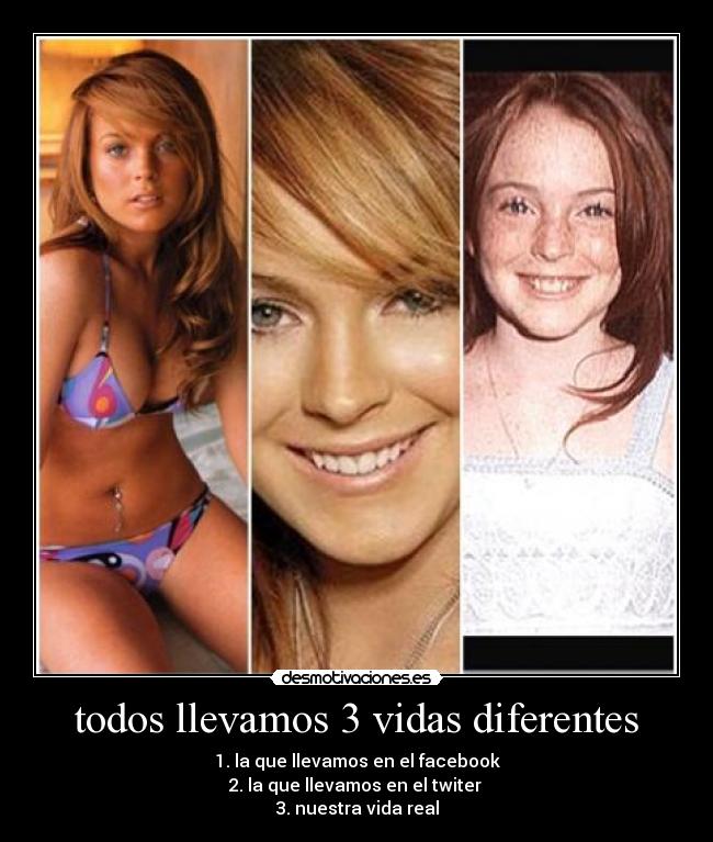 todos llevamos 3 vidas diferentes -
