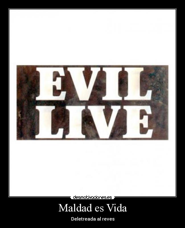 Maldad es Vida - Deletreada al reves