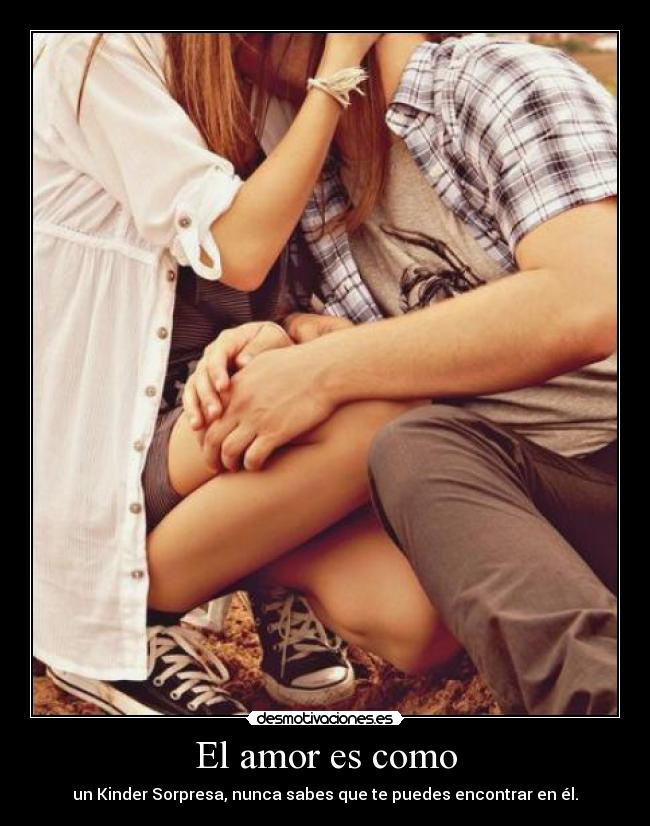 El amor es como -