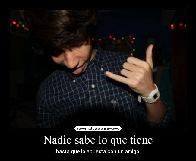Nadie sabe lo que tiene -