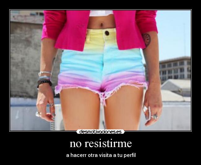 no resistirme -