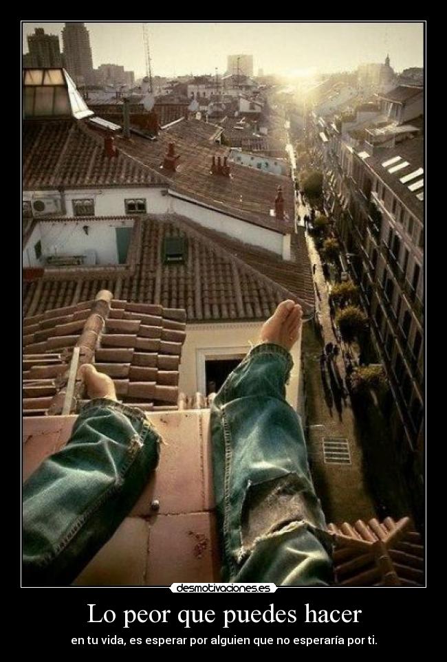 Lo peor que puedes hacer -