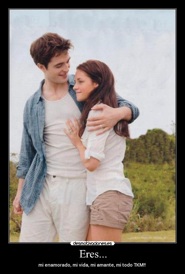 Eres... - mi enamorado, mi vida, mi amante, mi todo TKM!! ♥