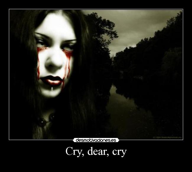 Cry, dear, cry - 