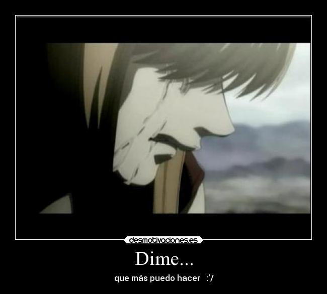 Dime... - que más puedo hacer :/