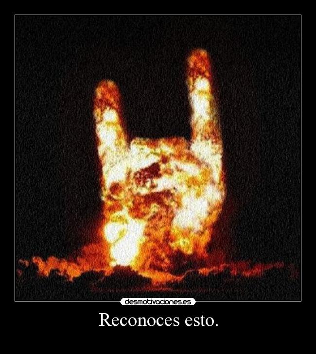Reconoces esto. -
