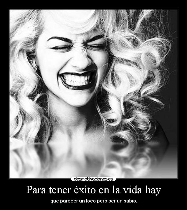 Para tener éxito en la vida hay - 