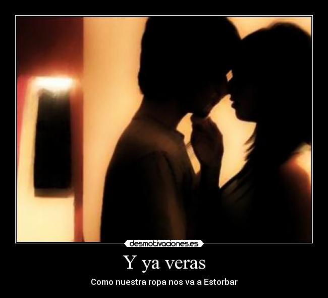 Y ya veras -