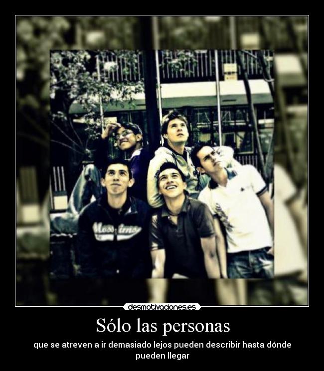 Sólo las personas - que se atreven a ir demasiado lejos pueden describir hasta dónde pueden llegar