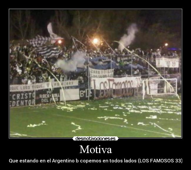 Motiva - Que estando en el Argentino b copemos en todos lados (LOS FAMOSOS 33)