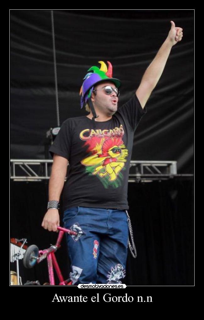 Awante el Gordo n.n -