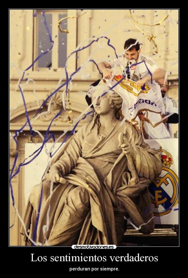 Los sentimientos verdaderos - perduran por siempre.