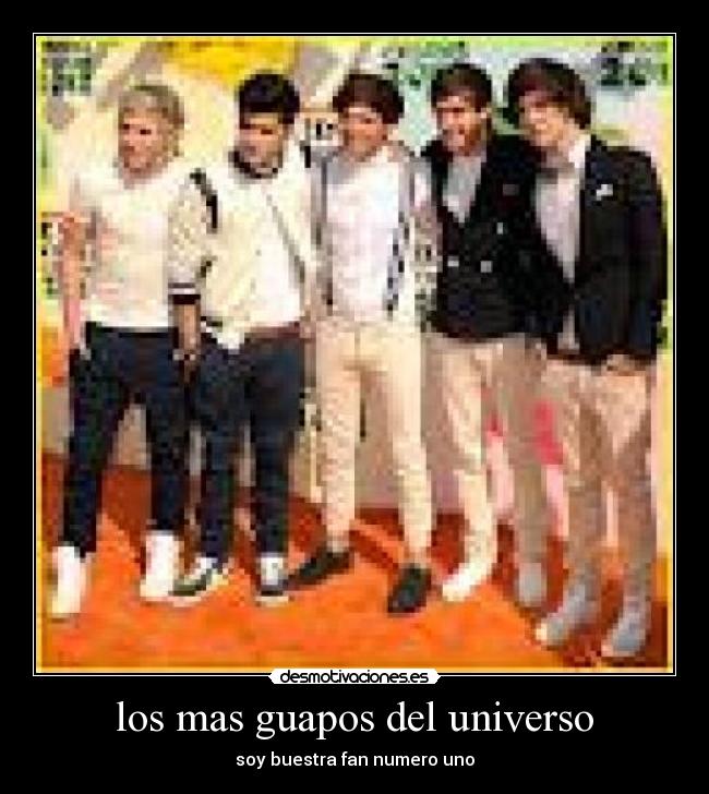 los mas guapos del universo - soy buestra fan numero uno