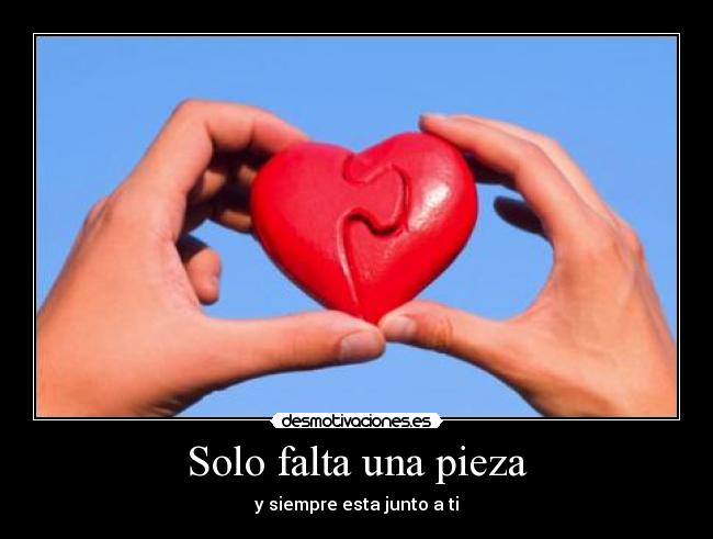 Solo falta una pieza - y siempre esta junto a ti