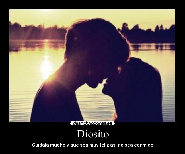 Diosito - Cuidala mucho y que sea muy feliz asi no sea conmigo