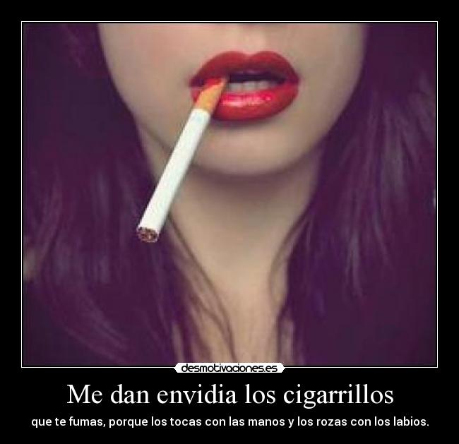 Me dan envidia los cigarrillos - 