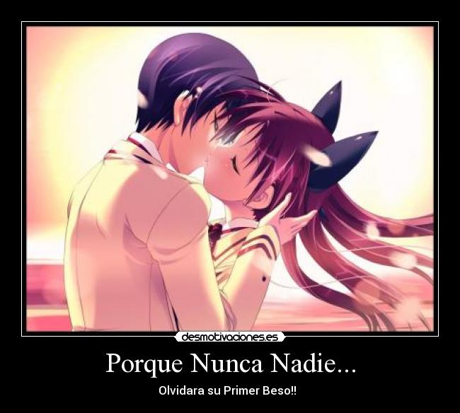 Porque Nunca Nadie... - Olvidara su Primer Beso!! ♥