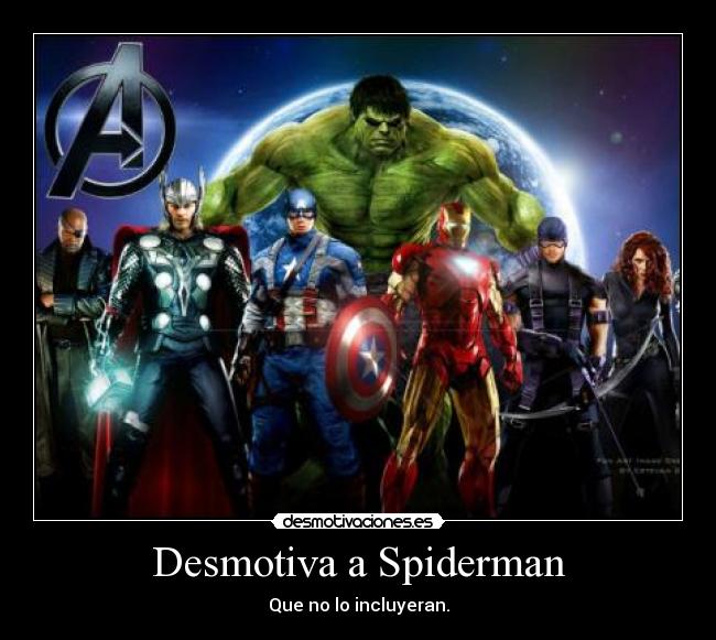 Desmotiva a Spiderman - Que no lo incluyeran.