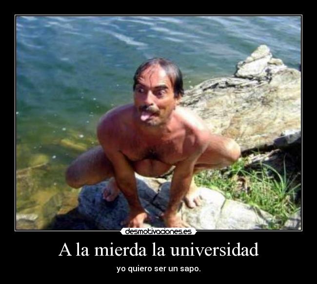 A la mierda la universidad -