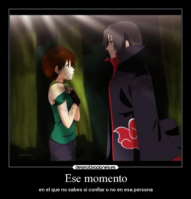 Ese momento - en el que no sabes si confiar o no en esa persona