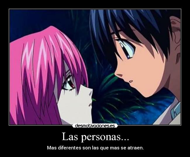 Las personas... - Mas diferentes son las que mas se atraen.