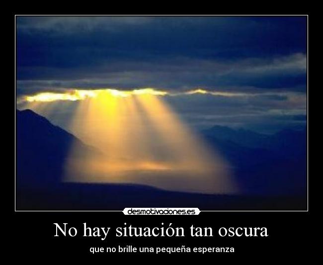No hay situación tan oscura - 