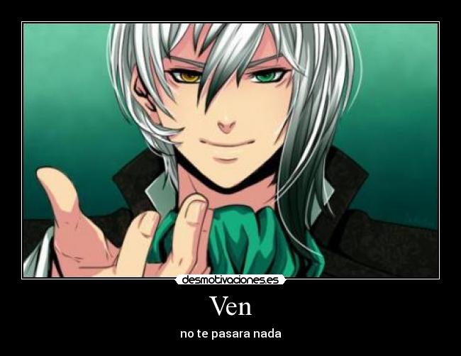 Ven - no te pasara nada