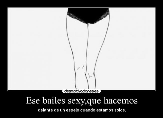 Ese bailes sexy,que hacemos - 