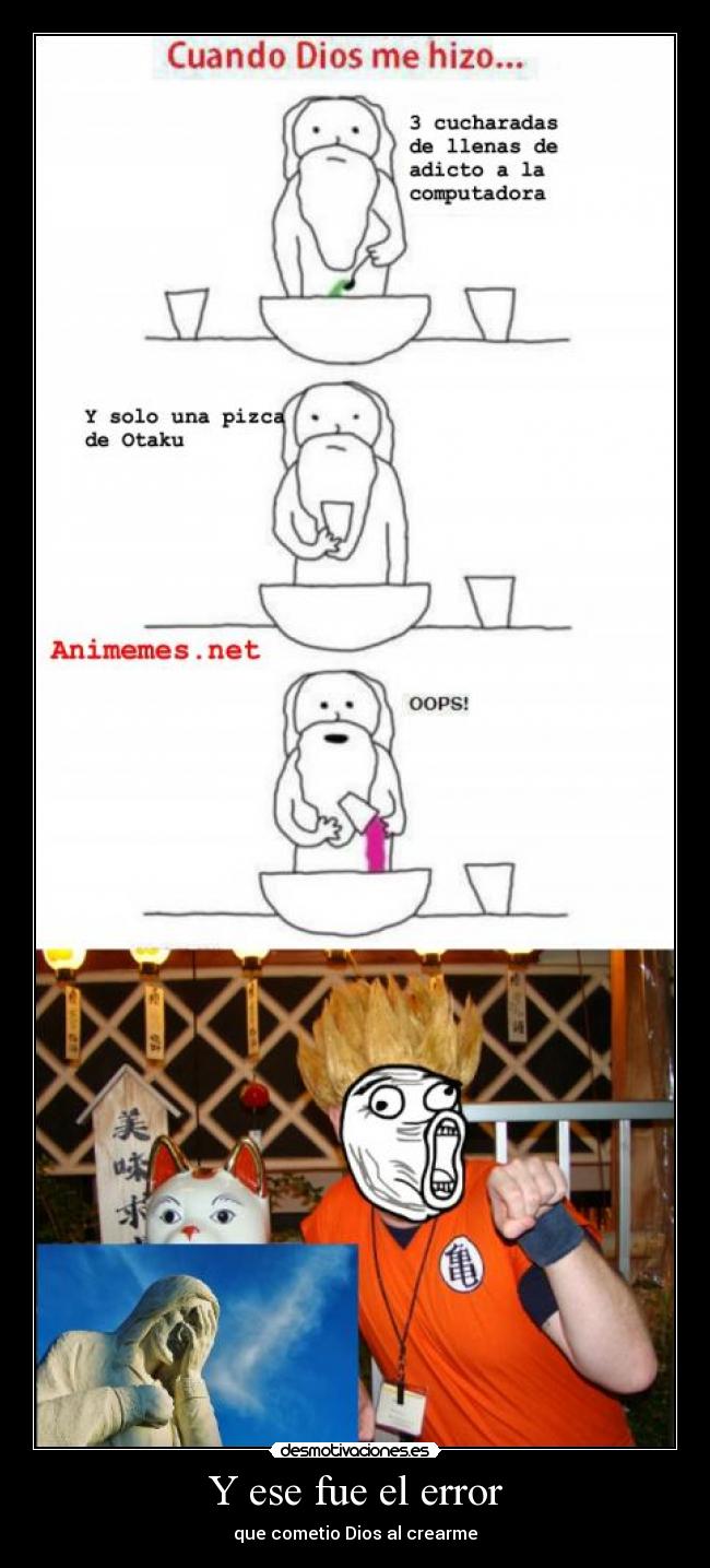 Y ese fue el error - que cometio Dios al crearme