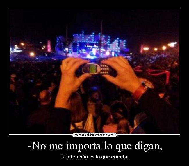 -No me importa lo que digan, - 