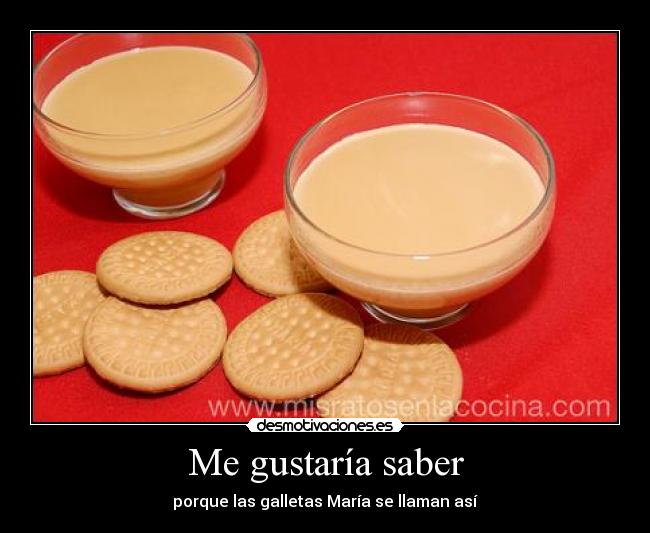 Me gustaría saber - porque las galletas María se llaman así