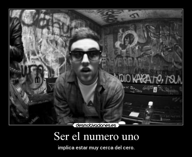 Ser el numero uno - implica estar muy cerca del cero.