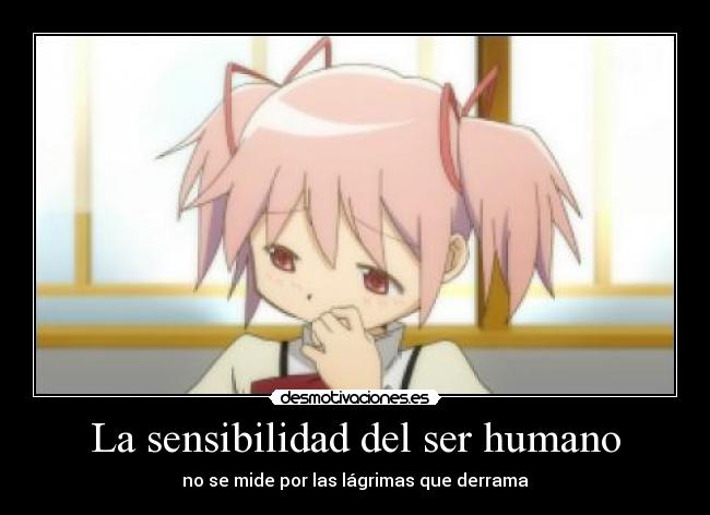 La sensibilidad del ser humano - no se mide por las lágrimas que derrama