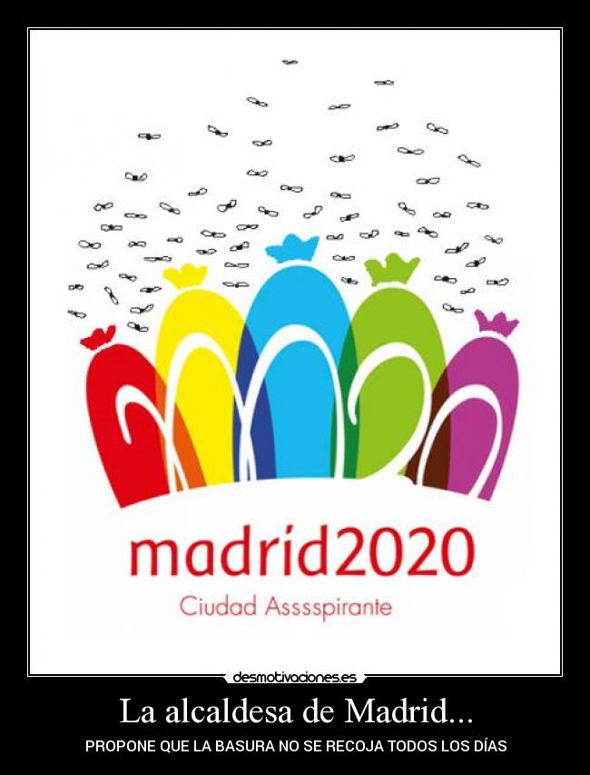 carteles madrid espana basura mierda juegos olimpicos deporte moscas vertedero alcalde alcaldesa ayuntamient desmotivaciones