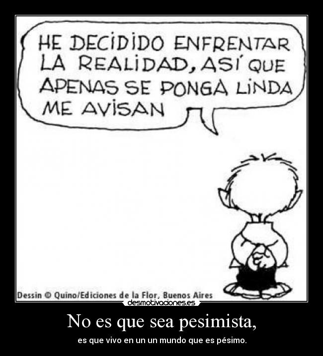 No es que sea pesimista, - 