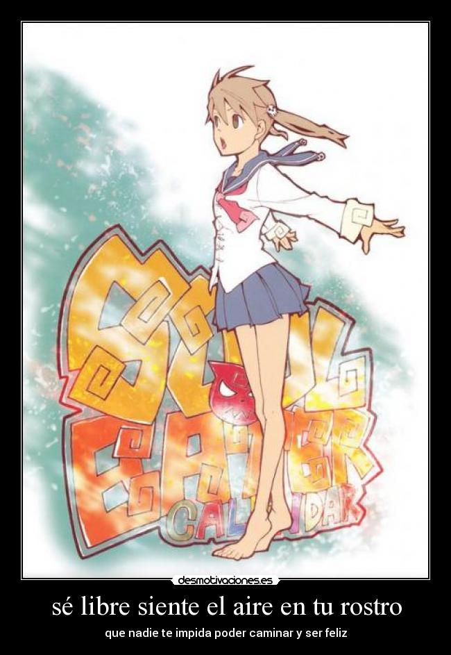 sé libre siente el aire en tu rostro - que nadie te impida poder caminar y ser feliz