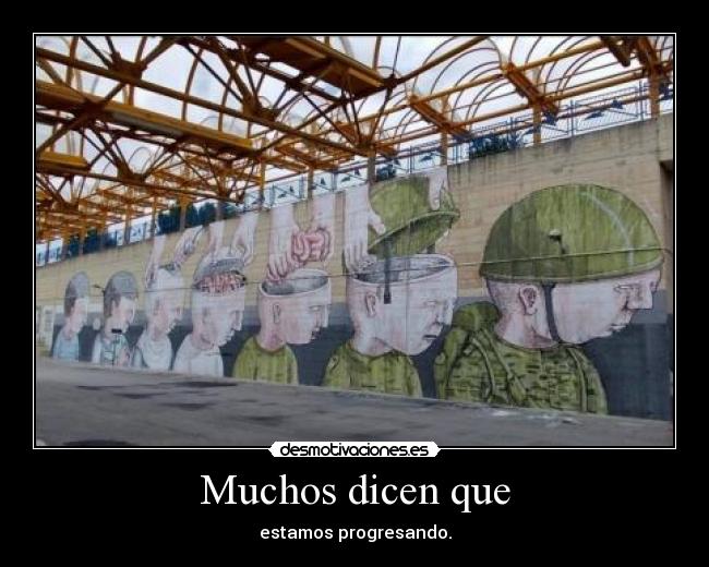 Muchos dicen que - estamos progresando.