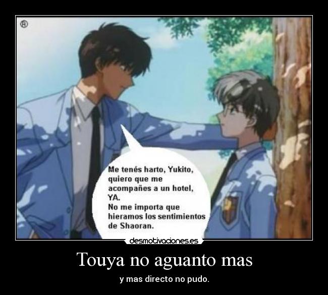 Touya no aguanto mas - y mas directo no pudo.