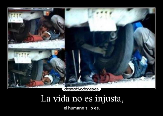 La vida no es injusta, -