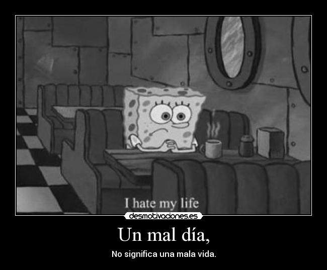 Un mal día, -