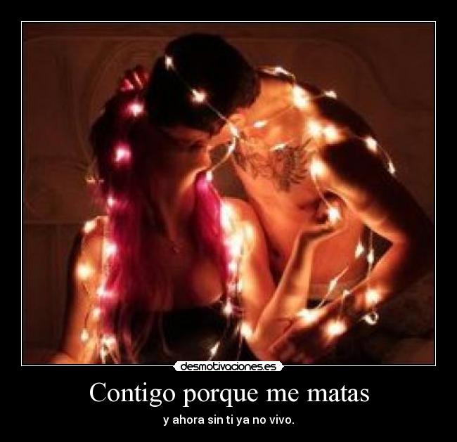Contigo porque me matas - 