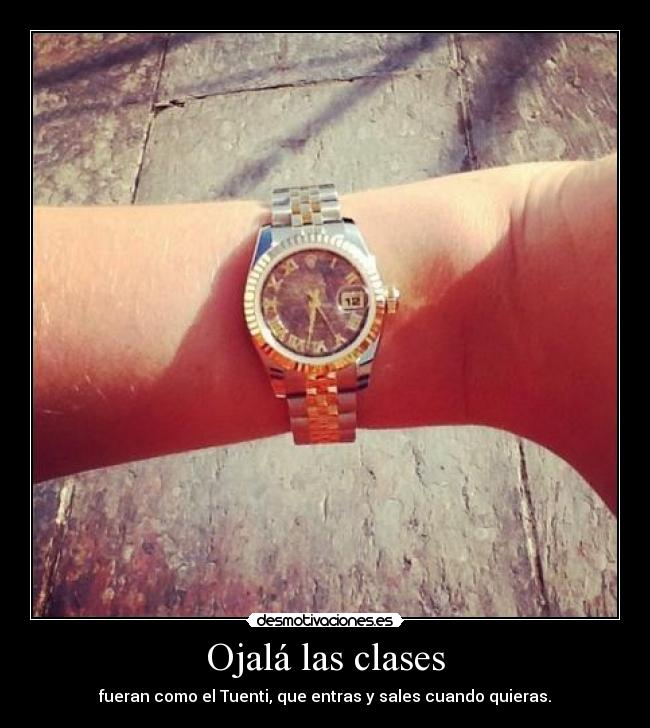 Ojalá las clases - fueran como el Tuenti, que entras y sales cuando quieras.