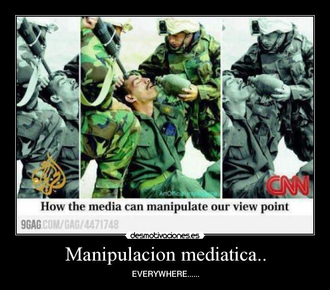 Manipulacion mediatica.. - EVERYWHERE......