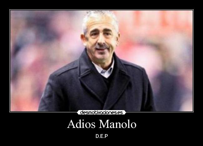 Adios Manolo - D.E.P
