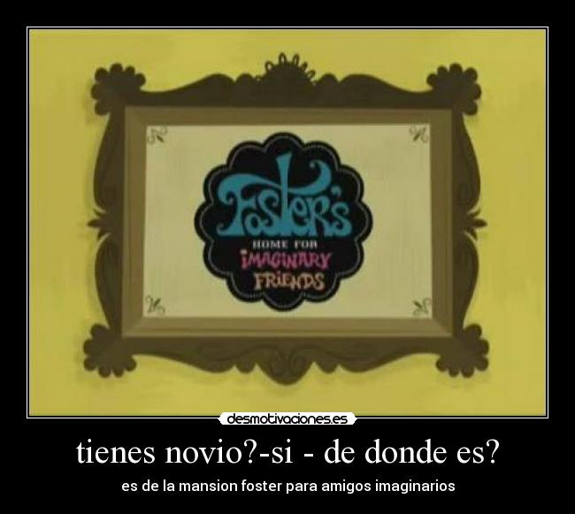 tienes novio?-si - de donde es? - 